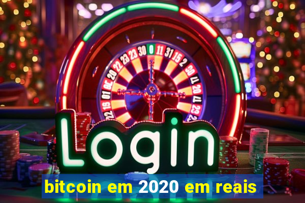 bitcoin em 2020 em reais