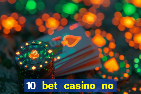 10 bet casino no deposit bonus