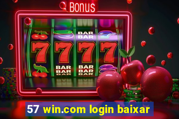 57 win.com login baixar