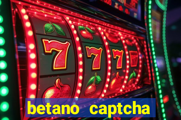 betano captcha security check