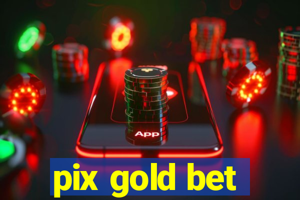 pix gold bet