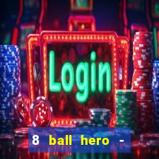 8 ball hero - jogo de bilhar