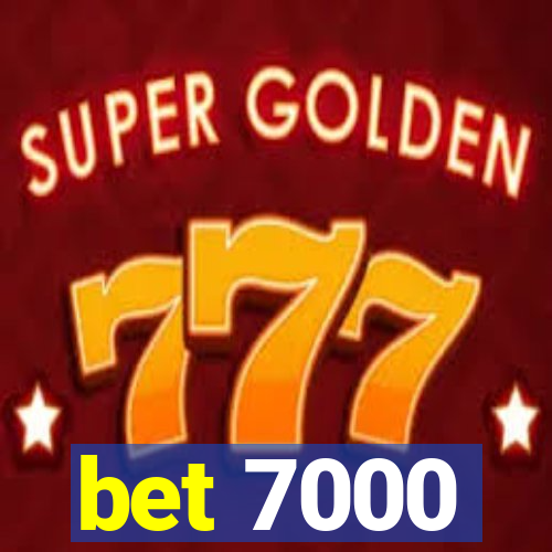 bet 7000