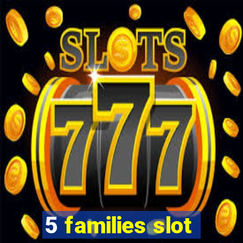 5 families slot