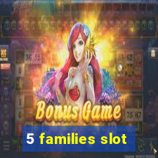 5 families slot