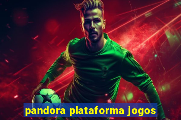 pandora plataforma jogos