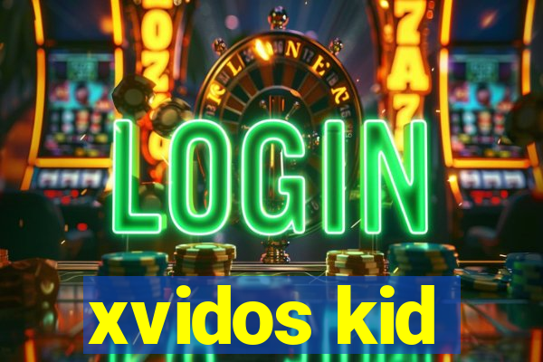 xvidos kid