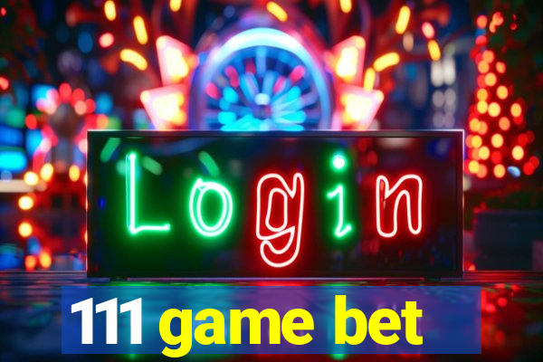 111 game bet