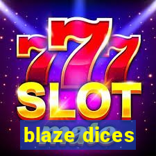 blaze dices