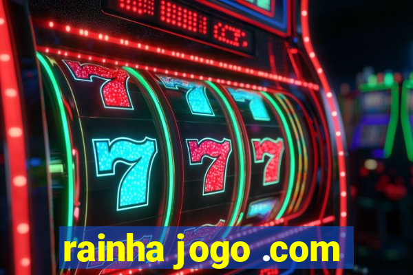 rainha jogo .com