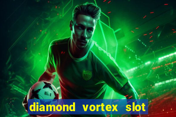 diamond vortex slot free play