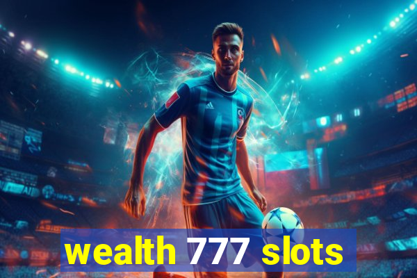 wealth 777 slots