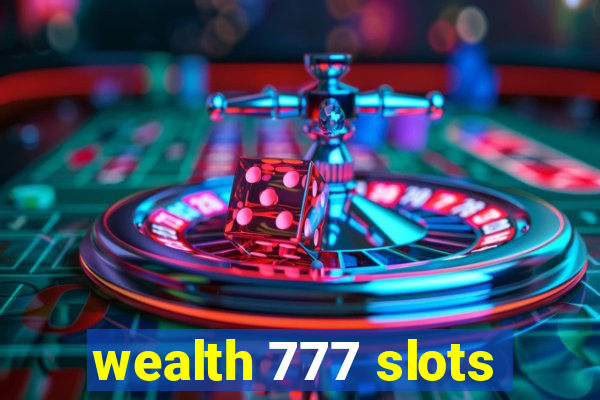 wealth 777 slots