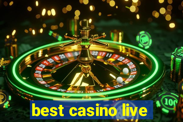 best casino live