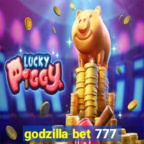 godzilla bet 777