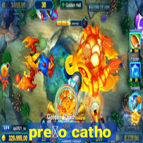 pre莽o catho