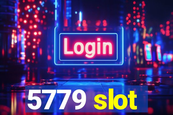 5779 slot