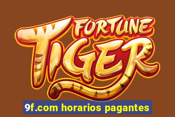 9f.com horarios pagantes