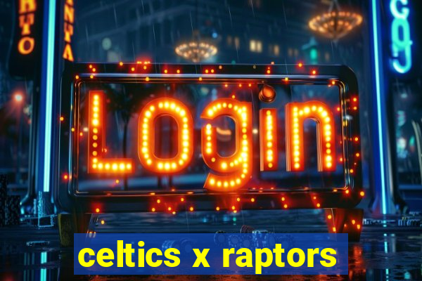 celtics x raptors