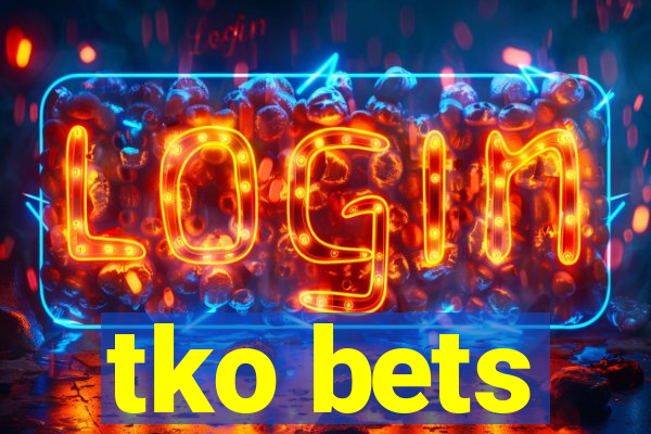 tko bets