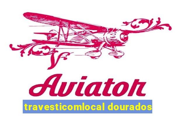 travesticomlocal dourados