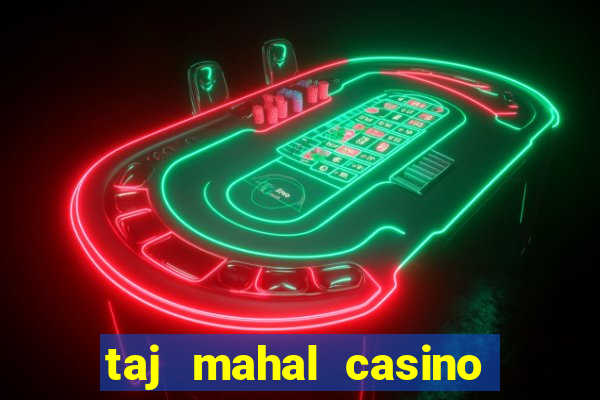 taj mahal casino atlantic city