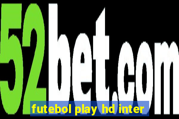 futebol play hd inter