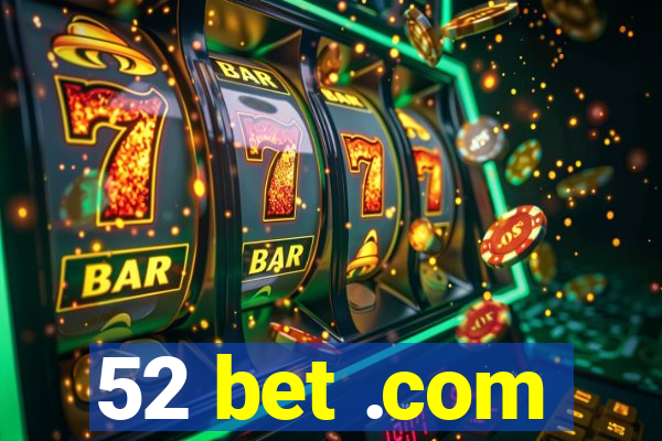 52 bet .com