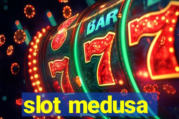 slot medusa