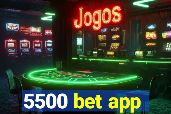 5500 bet app