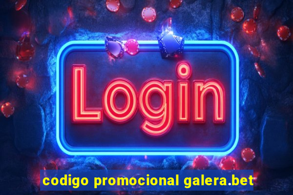 codigo promocional galera.bet