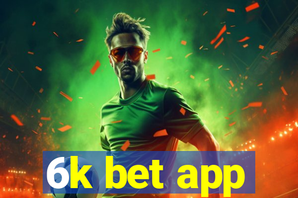 6k bet app