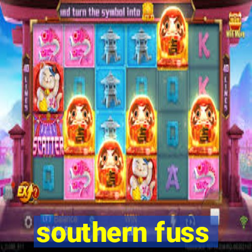 southern fuss