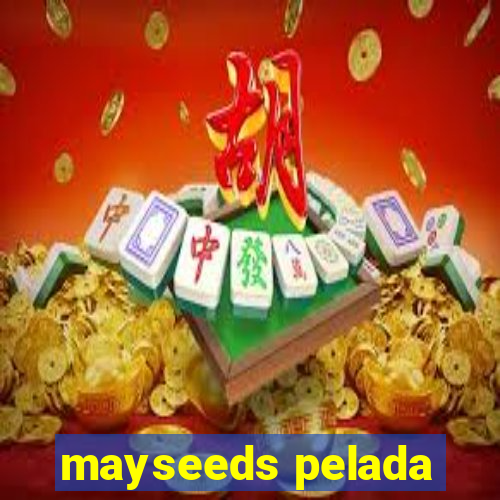 mayseeds pelada