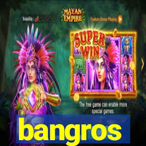 bangros