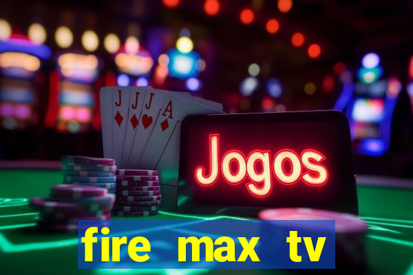 fire max tv futebol ao vivo 2023