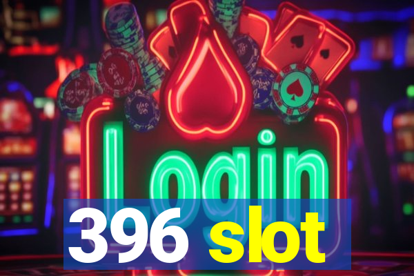 396 slot