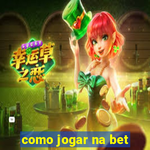 como jogar na bet