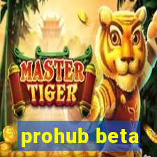 prohub beta