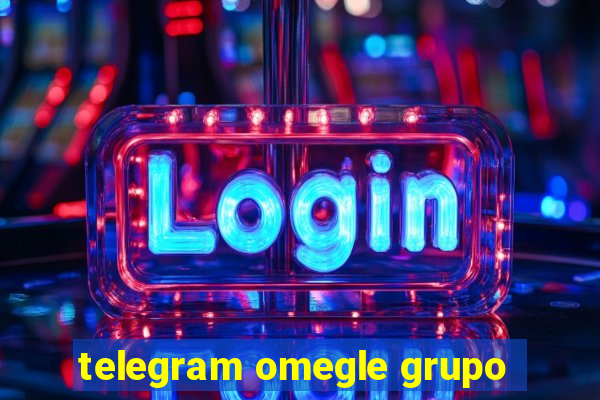 telegram omegle grupo