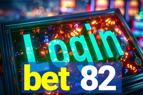 bet 82