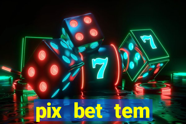 pix bet tem pagamento antecipado