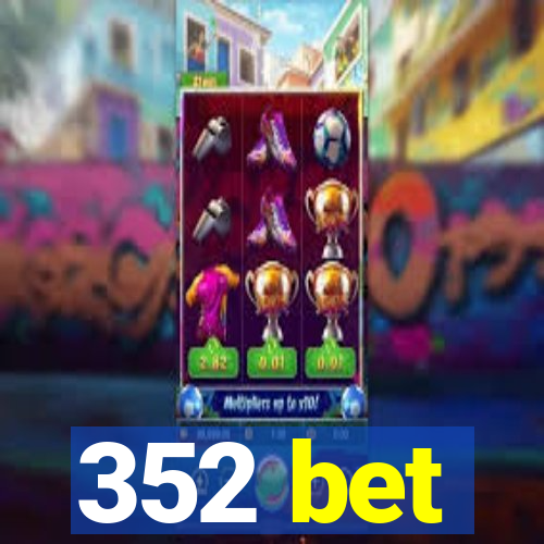 352 bet