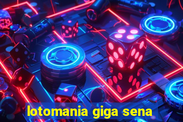 lotomania giga sena