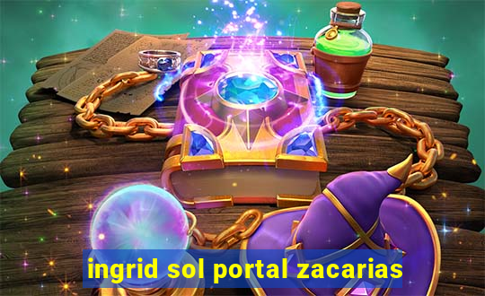 ingrid sol portal zacarias