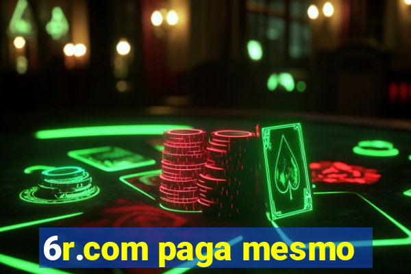 6r.com paga mesmo