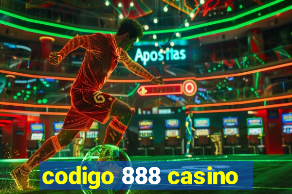 codigo 888 casino