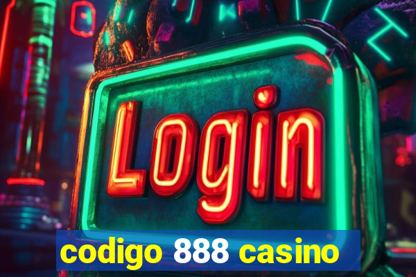 codigo 888 casino