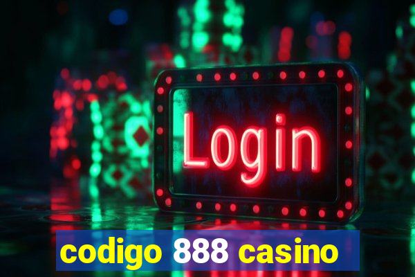 codigo 888 casino