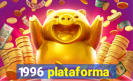 1996 plataforma